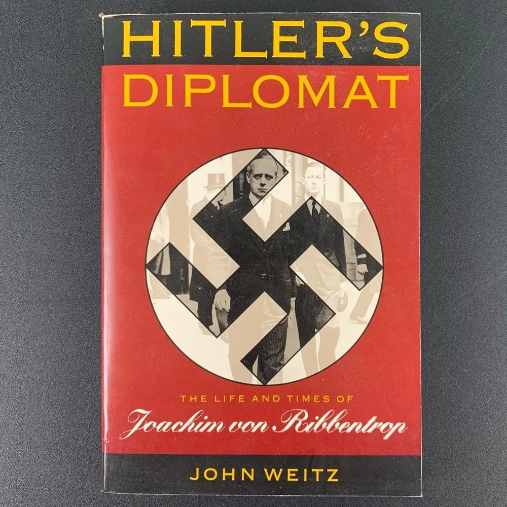 Hitler’s Diplomat: The Life and times of Joachim von Ribbentrop by J. Weitz.